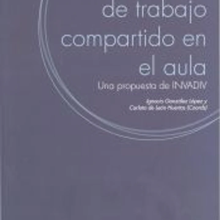 Experiencias de trabajo compartido en el aula : una propuesta de INVADID 1