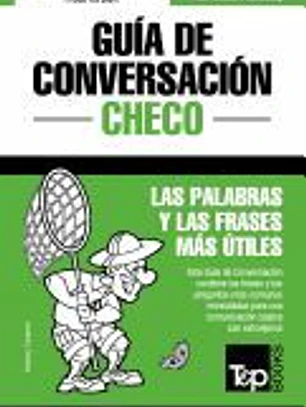 Guia de Conversacion Espanol-Checo y Diccionario Conciso de 1500 Palabras