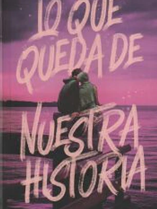 Lo que queda de nuestra historia