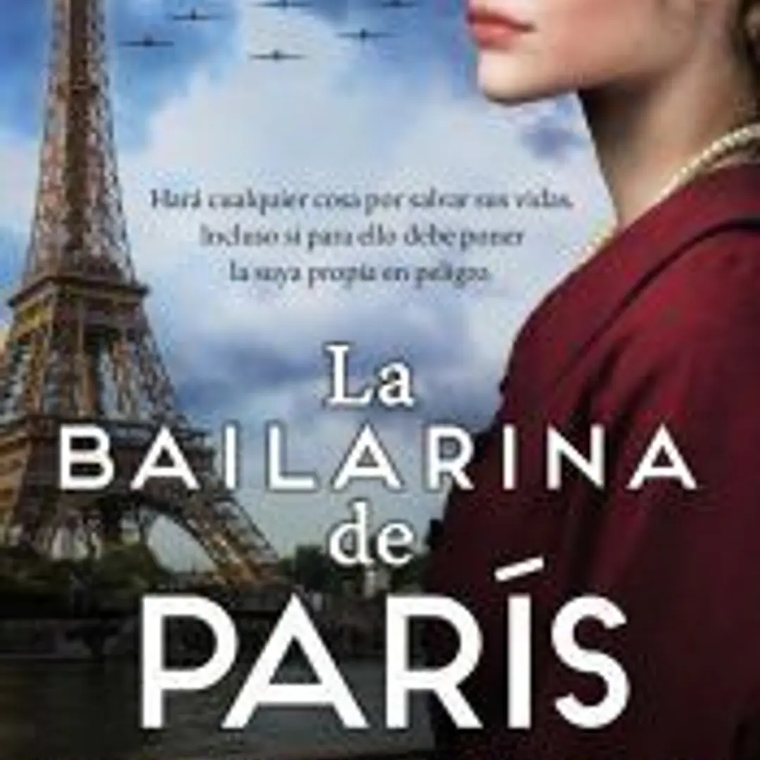 La bailarina de París. Autora bestseller. Una ciudad ocupada por los nazis, una mujer dispuesta a salvar la vida de niños judíos 1