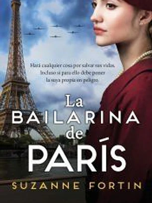 La bailarina de París. Autora bestseller. Una ciudad ocupada por los nazis, una mujer dispuesta a salvar la vida de niños judíos