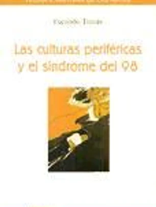 Las culturas periféricas y el síndrome del 98