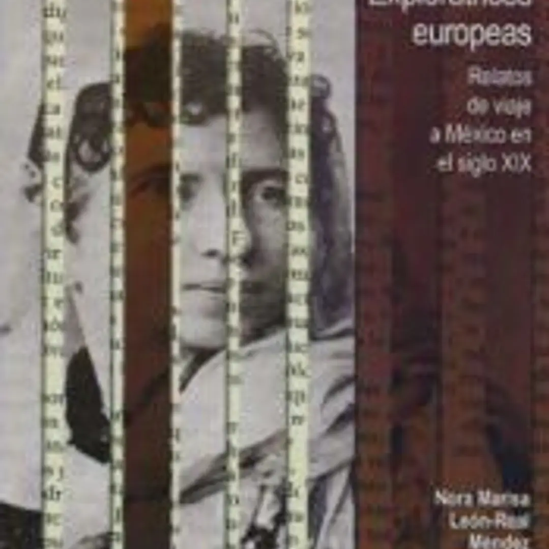 EXPLORATICES EUROPEAS, RELATOS DE VIAJE A MEXICO XIX 1
