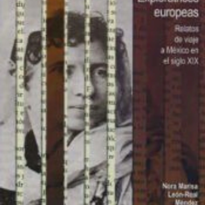 EXPLORATICES EUROPEAS, RELATOS DE VIAJE A MEXICO XIX 1