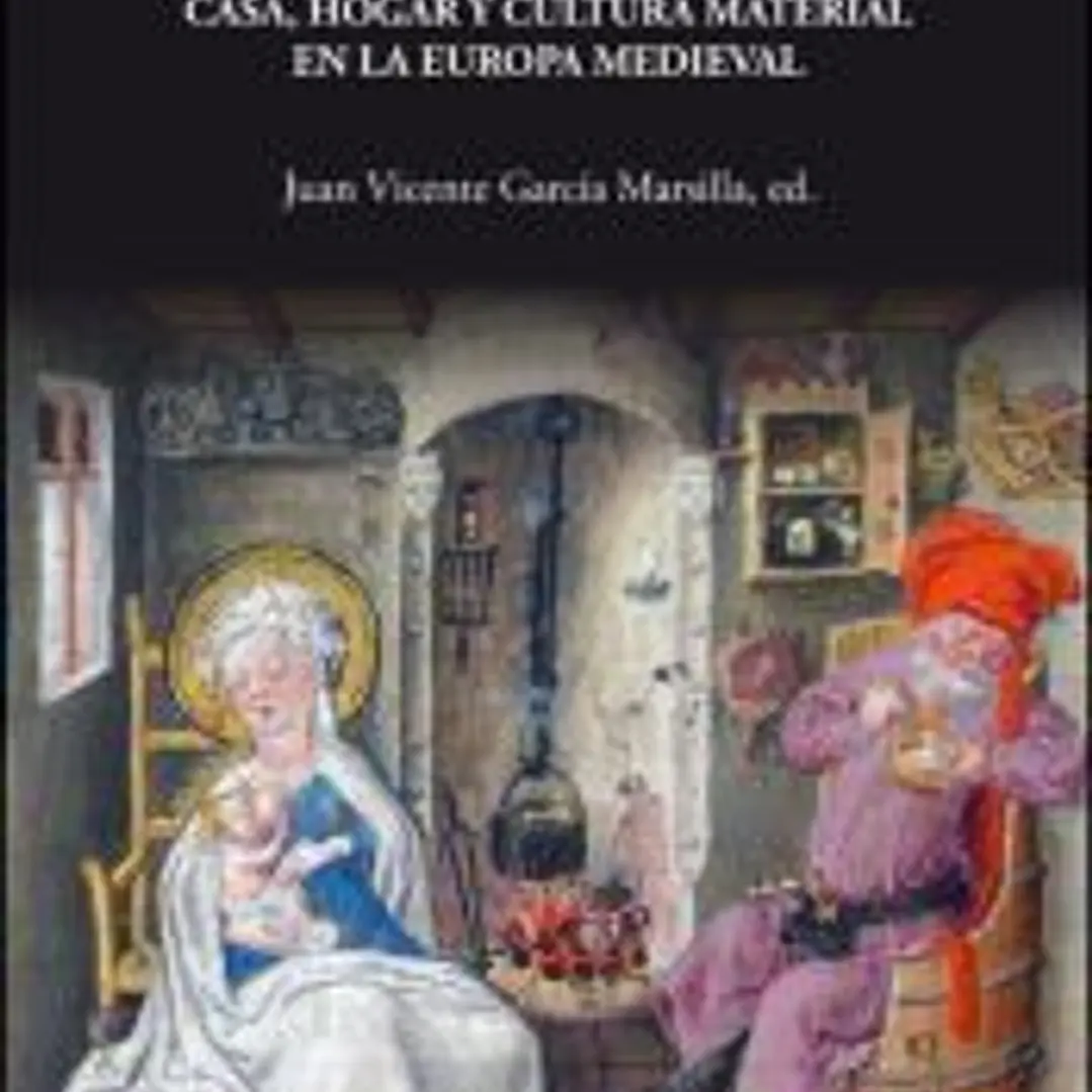 Espacios de vida. Casa, hogar y cultura material en la Europa Medieval 1