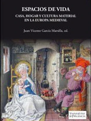 Espacios de vida. Casa, hogar y cultura material en la Europa Medieval