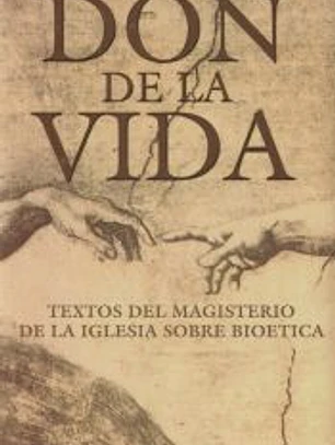 El don de la vida : textos del magisterio de la Iglesia sobre bioética