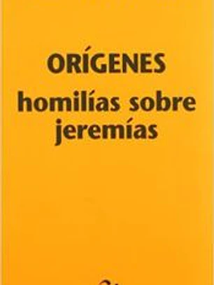 HOMILIAS SOBRE JEREMIAS. ORIGENES