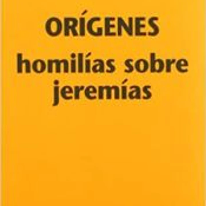 HOMILIAS SOBRE JEREMIAS. ORIGENES 1