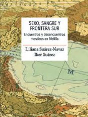 Sexo, sangre y frontera sur.: Encuentros y desencuentros mestizos en Melilla