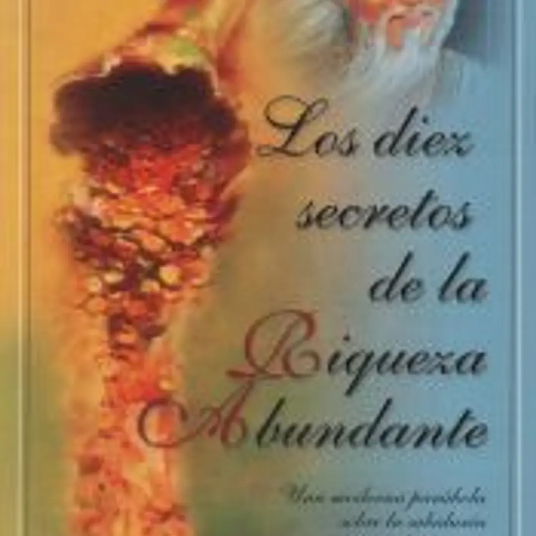 DIEZ SECRETOS DE LA RIQUEZA ABUNDANTE, LOS 1