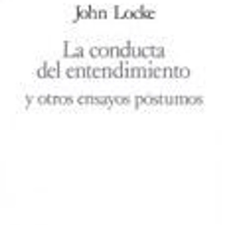 La conducta del entendimiento y otros ensayos póstumos 1