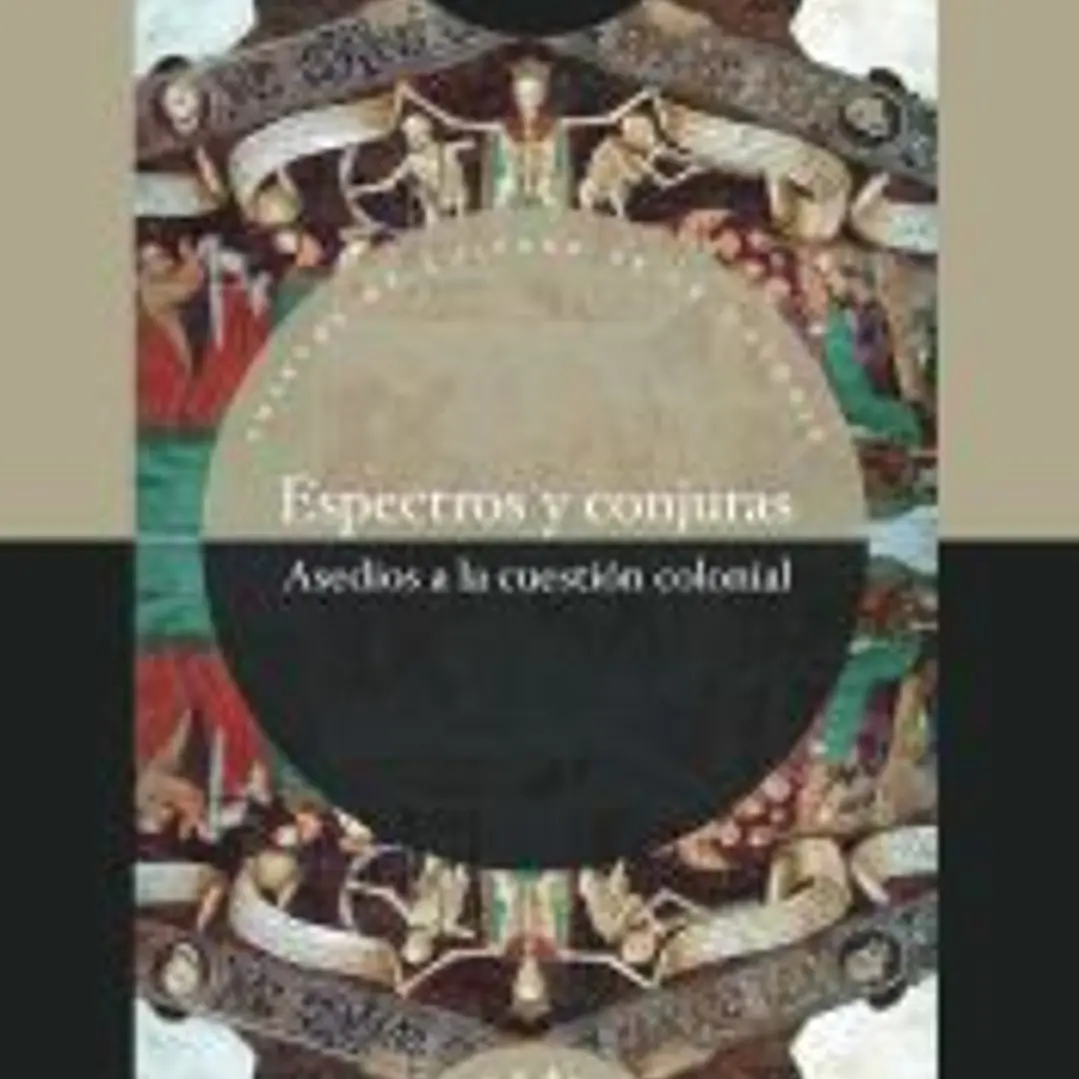 Espectros y conjuras: asedios a la cuestión colonial 1