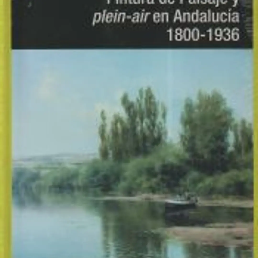 Pintura de Paisaje y plein-air en Andalucía. 1800-1936 1