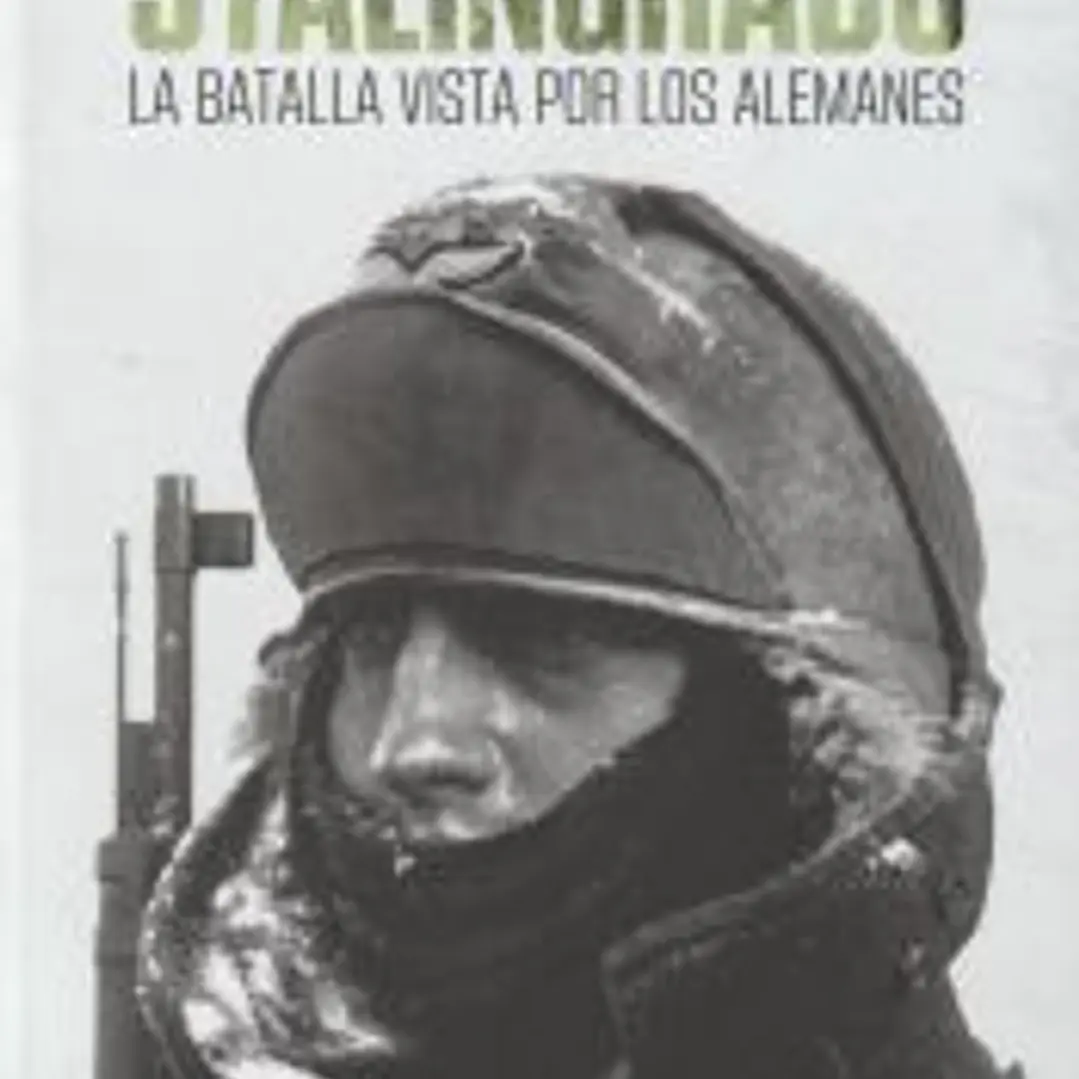 STALINGRADO: LA BATALLA VISTA POR LOS ALEMANES 1