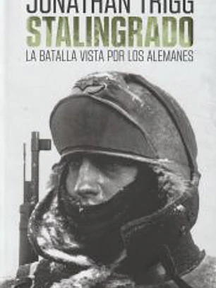STALINGRADO: LA BATALLA VISTA POR LOS ALEMANES