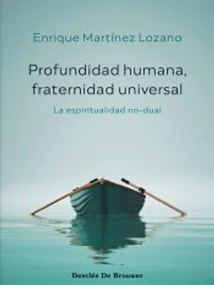 Profundidad humana, fraternidad universal. La espiritualidad no-dual