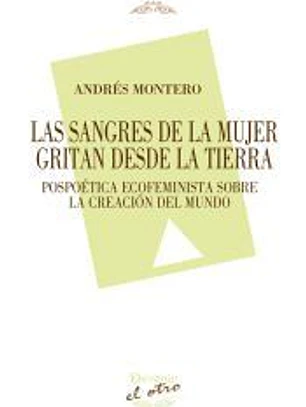 Las sangres de la mujer gritan desde la tierra: Pospoética ecofeminista sobre la creación del mundo