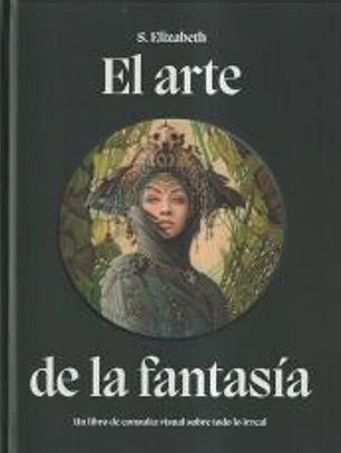 El arte de la fantasía: Un libro de consulta visual sobre todo lo irreal