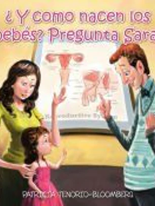 ¿ Y como nacen los bebés? Pregunta Sara.