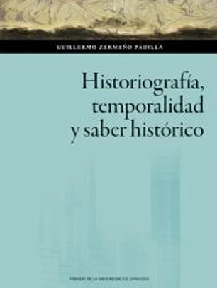 Historiografía, temporalidad y saber histórico