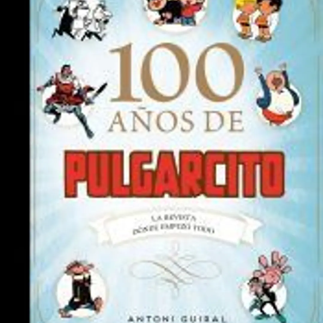 100 AÑOS DE PULGARCITO 1