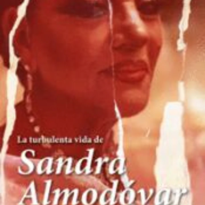 La turbulenta vida de Sandra Almodóvar 1