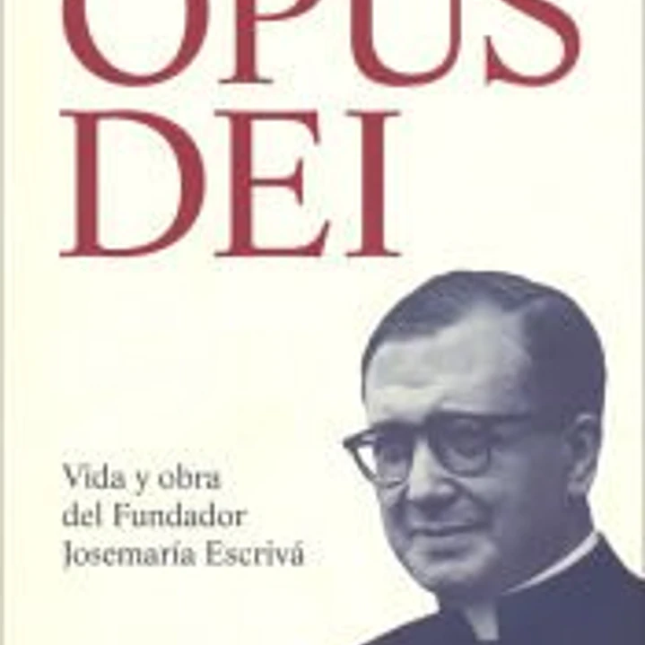 Opus Dei. Vida y obra del Fundador 1