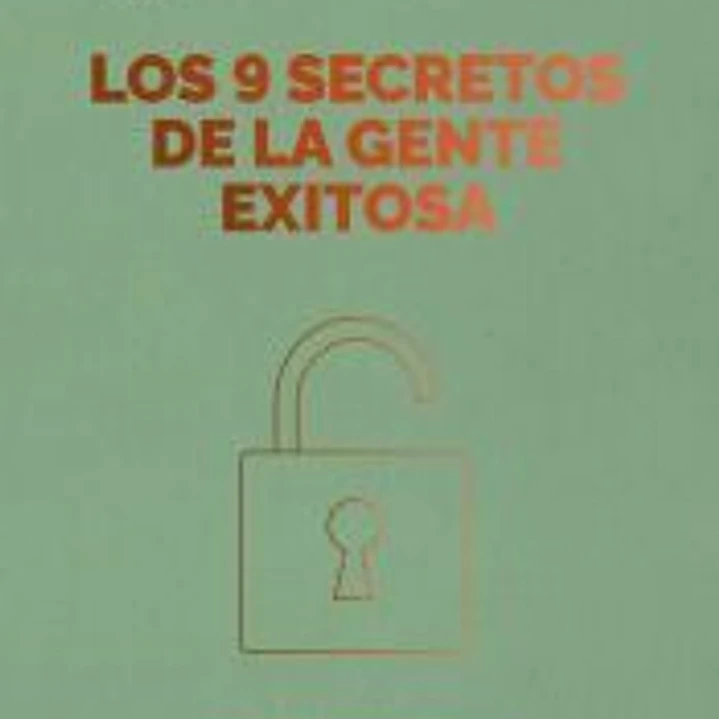 Los 9 secretos de la gente exitosa (20MM): Logra tus objetivos por lo que haces no por lo que eres 1