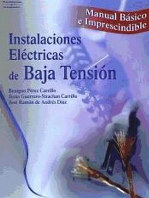 INSTALACIONES ELÉCTRICAS DE BAJA TENSIÓN. MANUAL BÁSICO E IMPRESCINDIBLE
