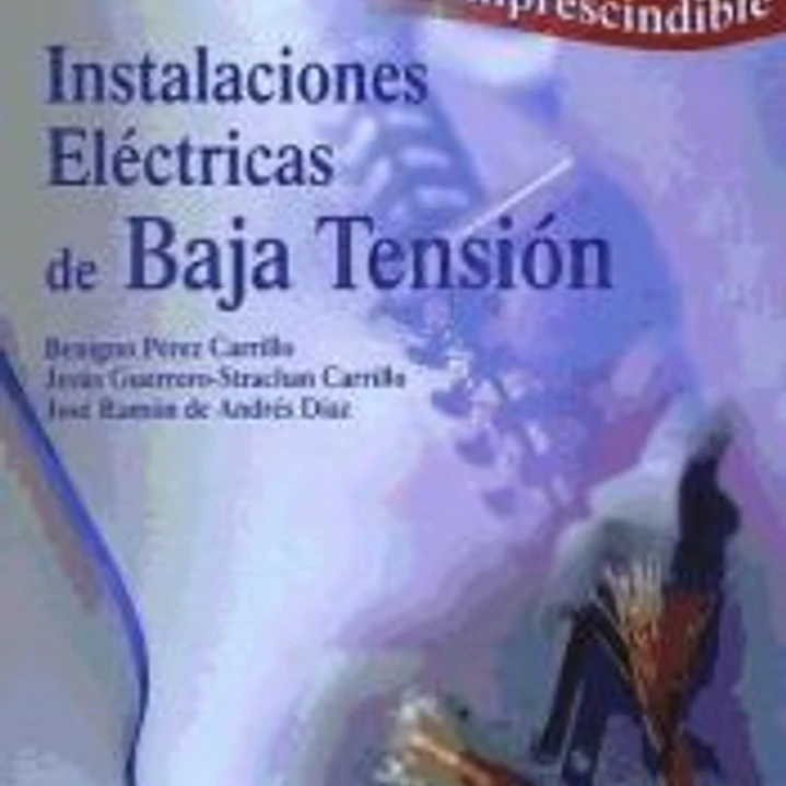 INSTALACIONES ELÉCTRICAS DE BAJA TENSIÓN. MANUAL BÁSICO E IMPRESCINDIBLE 1