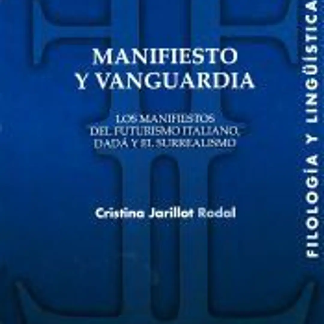 Manifiesto y vanguardia : los manifiestos del futurismo italiano, Dadá y el surreralismo 1