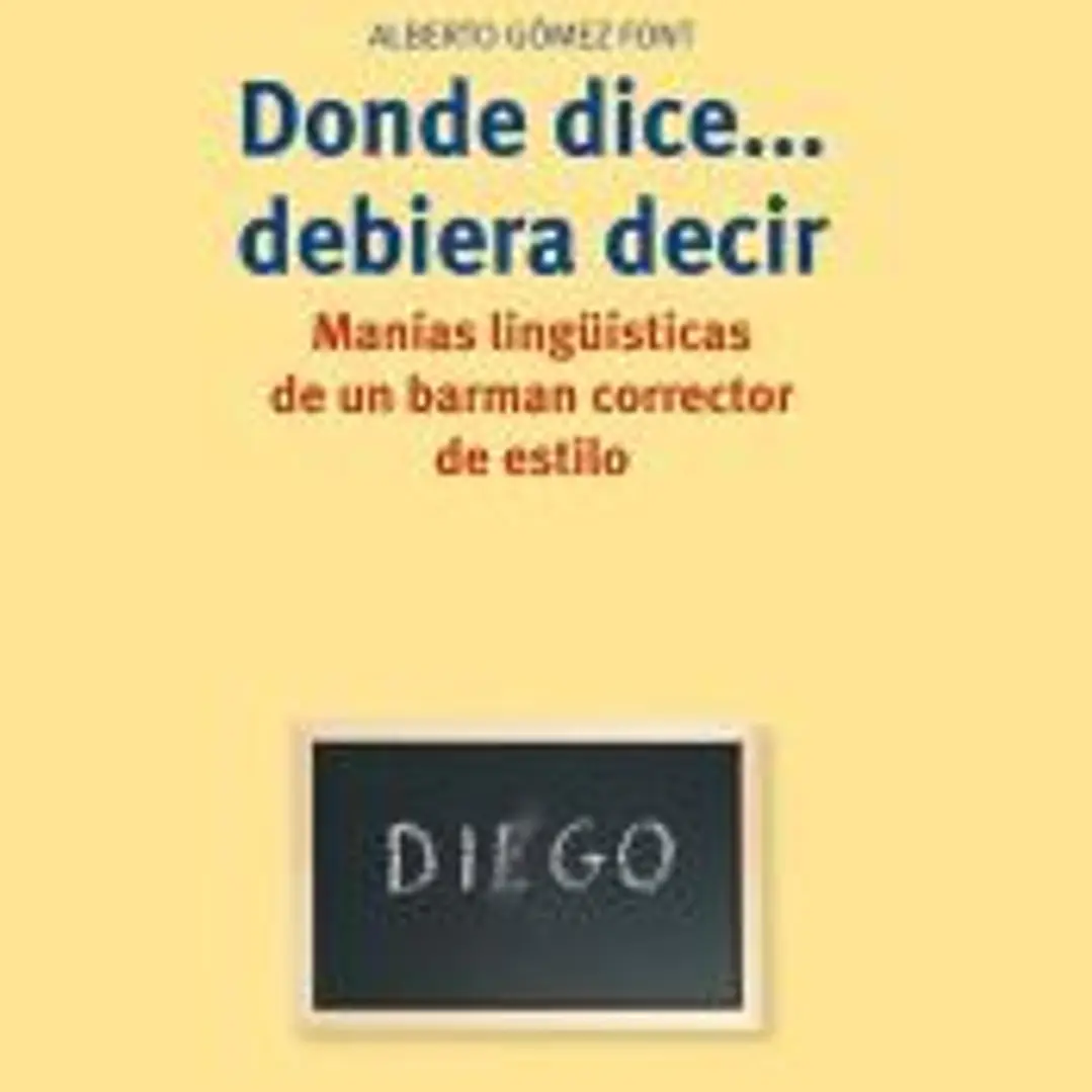 DONDE DICE, DEBIERA DECIR: MANIAS LINGÜISTICAS DE UN BARMAN CORRECTOR DE ESTILO 1
