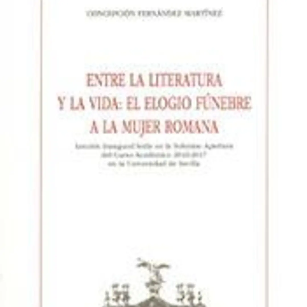 Entre la literatura y la vida: el elogio fúnebre a la mujer romana 1