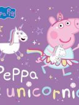 Peppa Pig. Un cuento - Peppa el unicornio