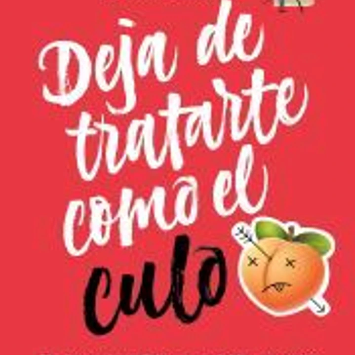 Deja de tratarte como el culo 1