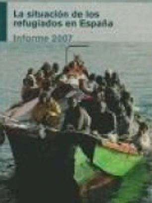 La situación de los refugiados en España: informe 2007