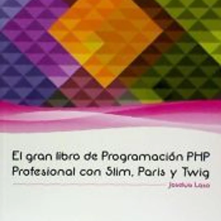 Gran libro de Programación PHP Profesional Slim, Paris y Twig 1
