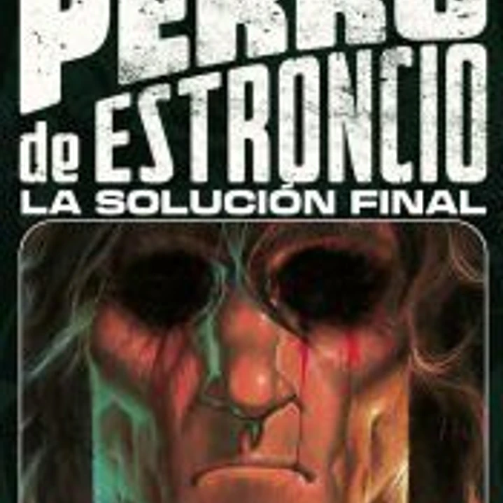 PERRO DE ESTRONCIO: LA SOLUCIÓN FINAL 1