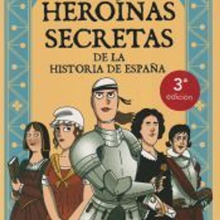 Heroínas secretas de la historia de España 1