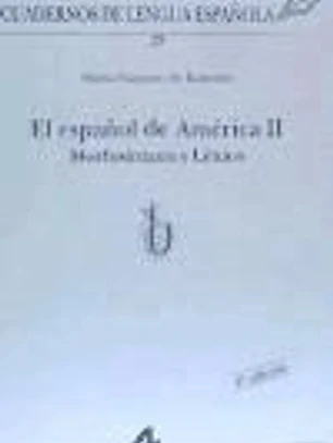 El español de América II: morfosintaxis y léxico (b)