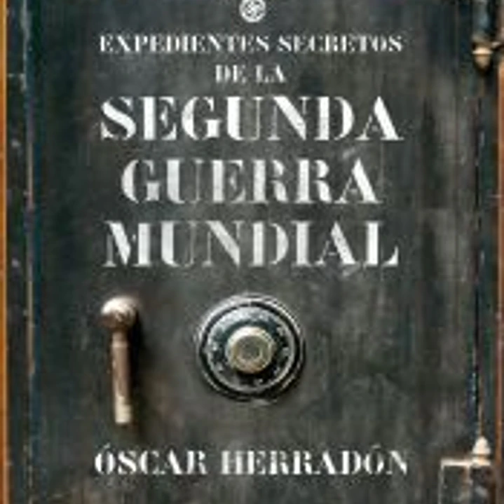 Expedientes secretos de la II Guerra Mundial 1