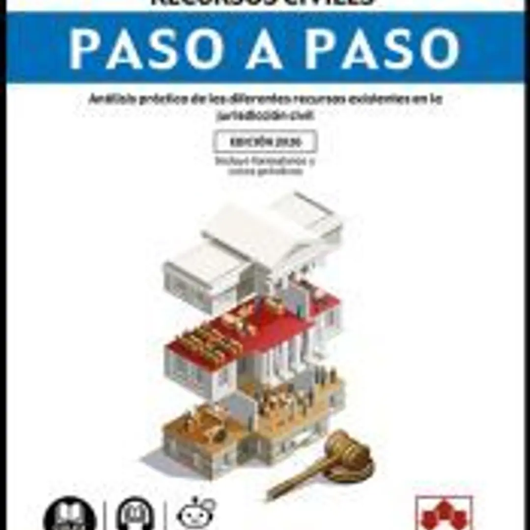 Recursos civiles. Paso a paso: Análisis práctico de los diferentes recursos existentes en la jurisdicción civil 1