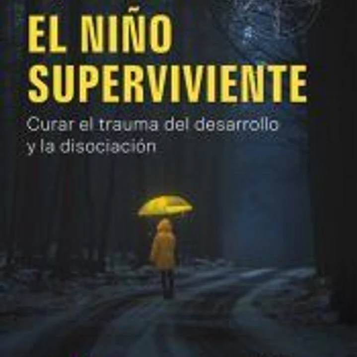 El niño superviviente. Curar el trauma del desarrollo y la disociación 1