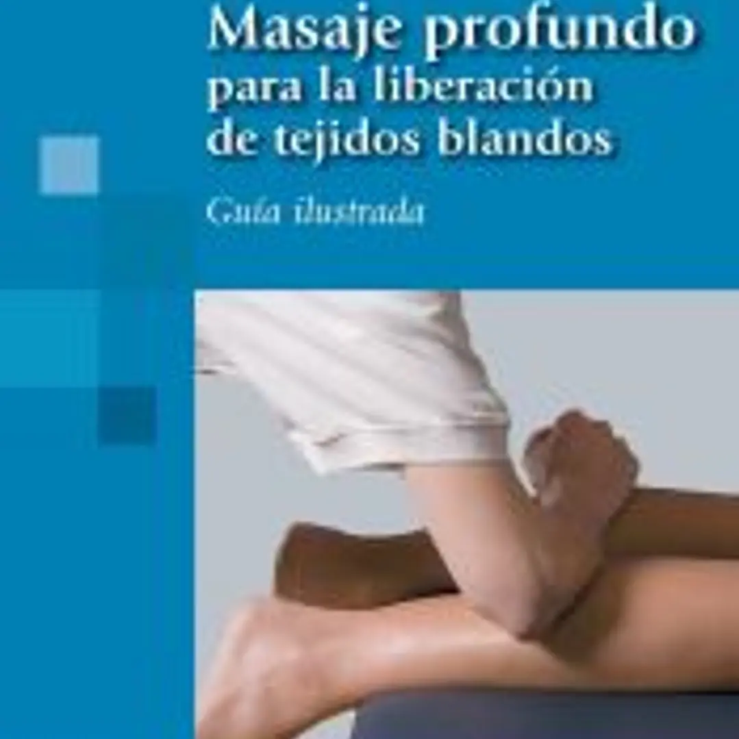 Masaje profundo para la liberación de tejidos blandos. Guía ilustrada 1