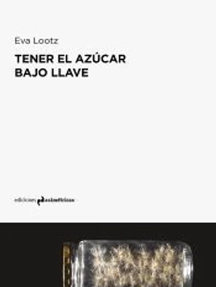 TENER EL AZUCAR BAJO LLAVE