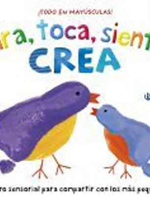 Mira, toca, siente. Crea