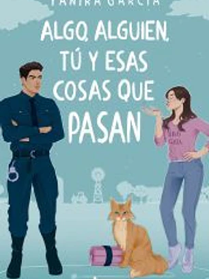 Algo, alguien, tú y esas cosas que pasan