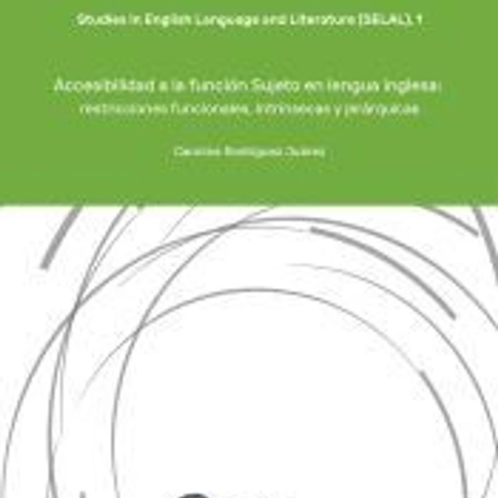 Accesibilidad a la función Sujeto en lengua inglesa: restricciones funcionales, intrínsecas y jerárquicas 1
