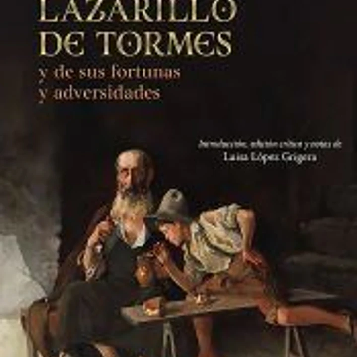 La vida de Lazarillo de Tormes, y de sus fortunas y adversidades 1